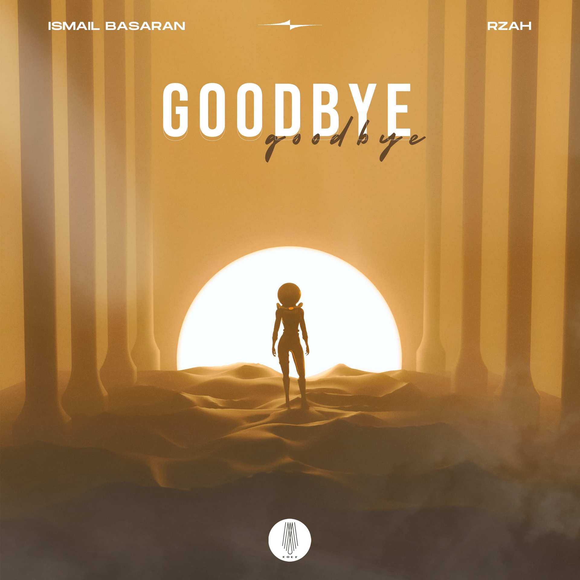 Ismail Basaran &amp; RZAH - Goodbye [KOEF Music]