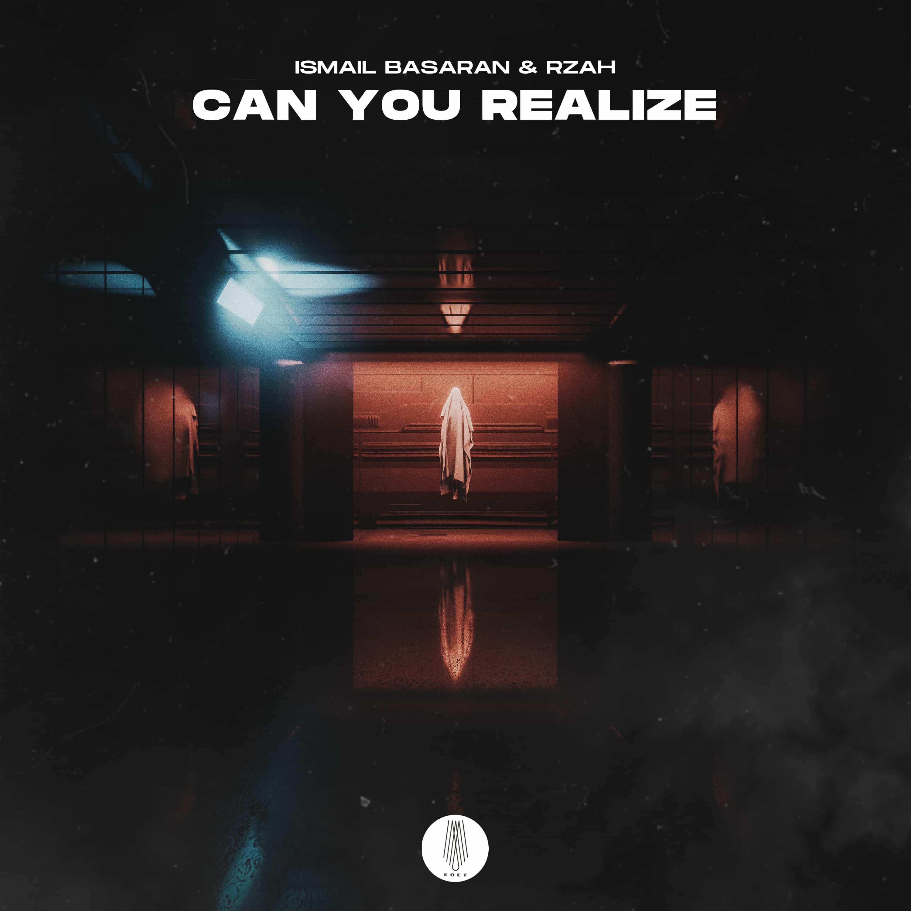 Ismail Basaran &amp; RZAH - Can You Realize [KOEF Music]]